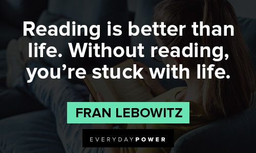 fran lebowitz quotes about without reading, you’re stuck with life