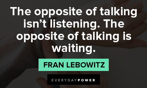 fran lebowitz quotes about the opposite of talking isn’t listening