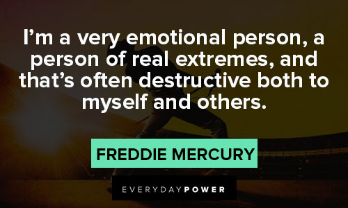 Freddie Mercury quotes about a person of real extremes