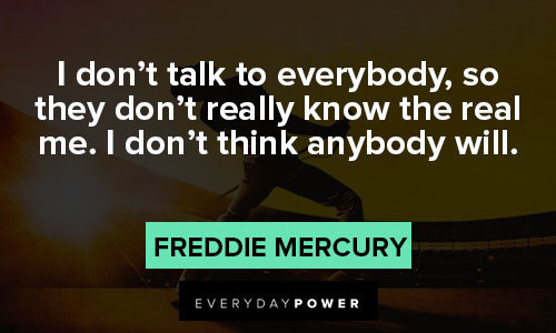 Freddie Mercury quotes about talking to everybody
