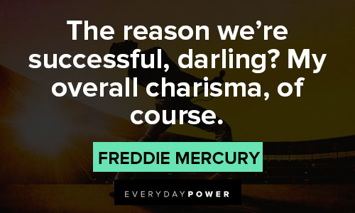 Freddie Mercury quotes about the reason we’re successful