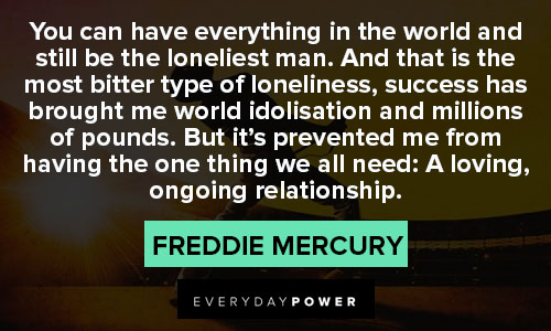 Freddie Mercury quotes about the loneliest man