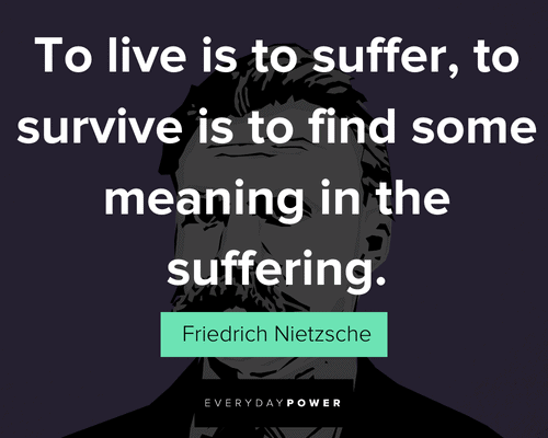 Friedrich Nietzsche quotes to live is to suffer