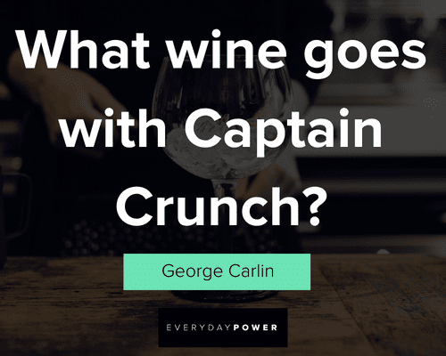 wine quotes about what wine goes with captain crunch