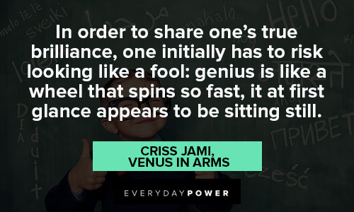 genius quotes about in order to share one's true brilliance