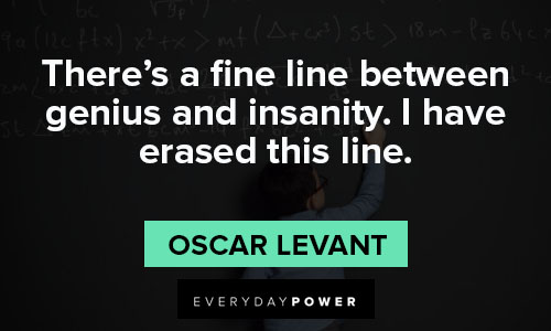 genius quotes about there's a fine line between genius and insanity