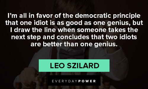 genius quotes that one idiot is as good as one genius