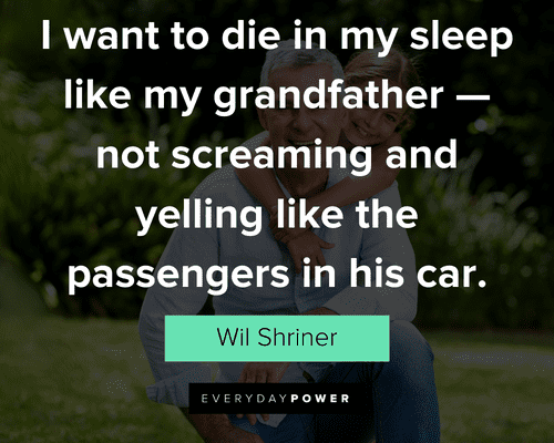 grandpa quotes about not screaming and yelling like the passengers in his car