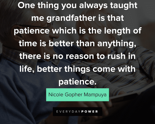 grandpa quotes that patience which is the length of time is better than anything