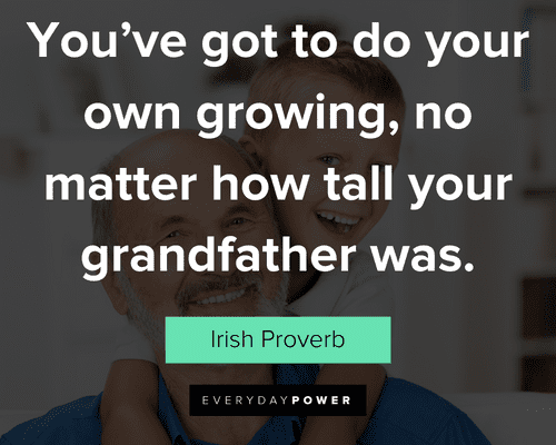 grandpa quotes about you've got to do your own growing, no matter how tall your grandfather was
