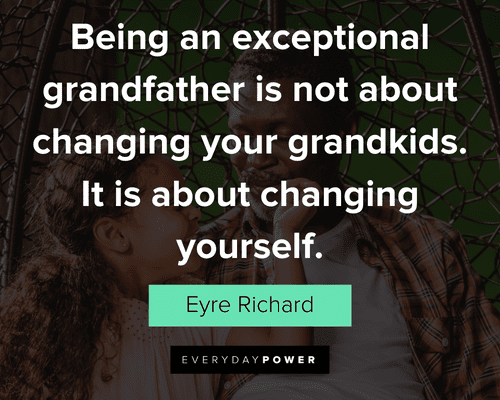 grandpa quotes about it is about changing yourself