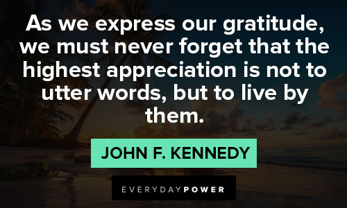 gratitude quotes about we must never forget that the highest appreciation is not to utter words