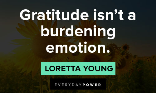 gratitude quotes about gratitude isn’t a burdening emotion