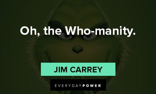 grinch quotes about Oh, the Who-manity