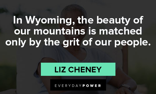 grit quotes about in Wyoming, the beauty of our mountains is matched only by the grit of our people