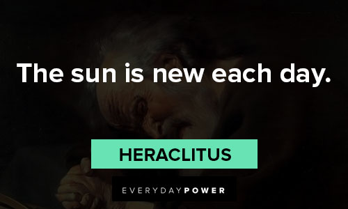 Heraclitus quotes about the sun is new each day