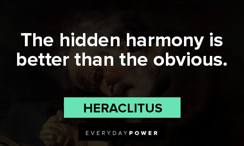 Heraclitus quotes about the hidden harmony is better than the obvious