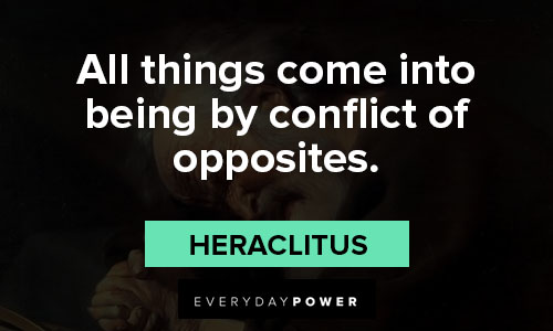Heraclitus quotes about all things come into being by conflict of opposites