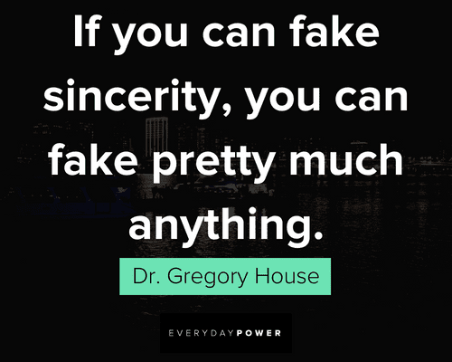 House MD quotes about fake sincerity