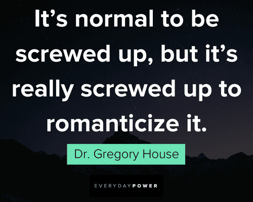 House MD quotes to be screwed up