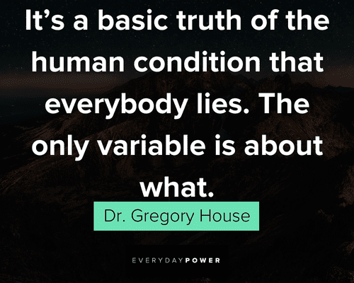 House MD quotes about the basic truth of the human condition that everybody lies