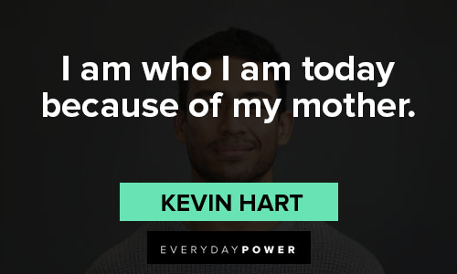 I am who I am quotes about I am who I am today because of my mother