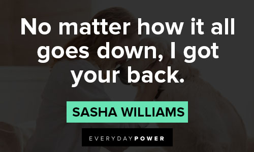 I got your back quotes about no matter how it all goes down, I got your back