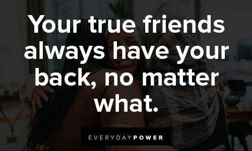 I got your back quotes about your true friends always have your back, no matter what