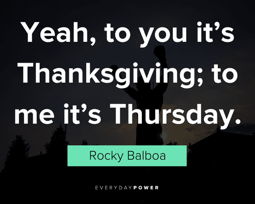 Thanksgiving Rocky quotes