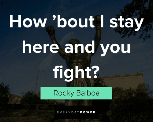 Rocky quotes about I stay here and you fight