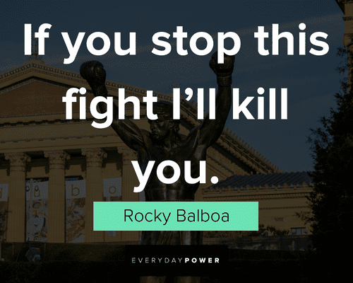 Rocky quotes about stop this fight I'll kill you