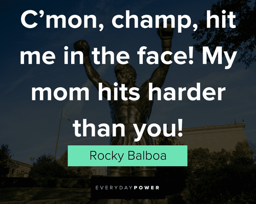 Rocky quotes about my mom hits harder than you