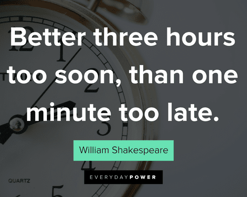 time quotes on better three hours too soon, than one minute too late