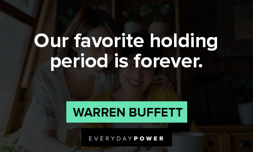 Investment quotes about our favorite holding period is forever