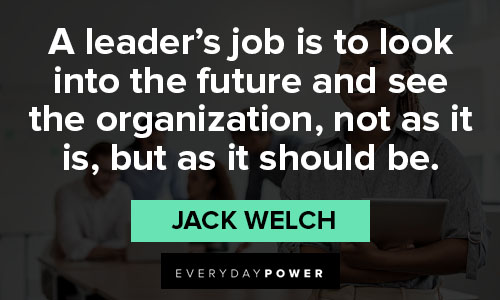 Jack Welch quotes to look into the future and see the organization