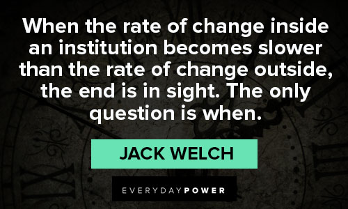 Wise Jack Welch quotes about change inside and outside