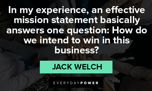 Jack Welch quotes about effective mission statement basically answers one question