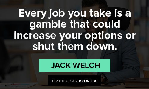 Jack Welch quotes about increase your options or shut them down