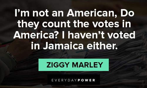 Jamaica quotes about I haven't voted in Jamaica either