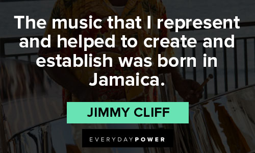 Jamaica quotes about the music that I represent and helped to create and establish was born in Jamaica