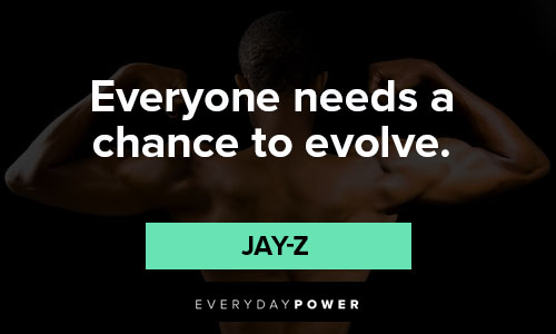 jay-z quotes about everyone needs a chance to evolve