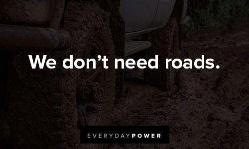 jeep quotes about we don’t need roads