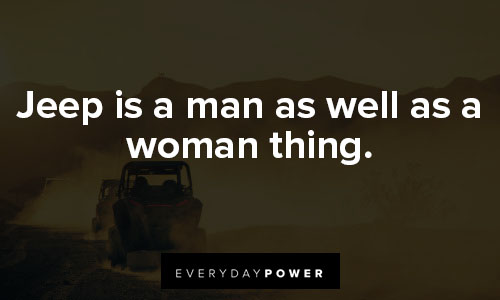 jeep quotes about jeep is a man as well as a woman thing