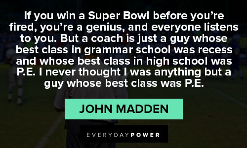 john madden quotes about if you win a Super Bowl before you're fired