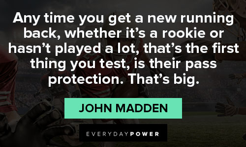 john madden quotes about any time you get a new running back