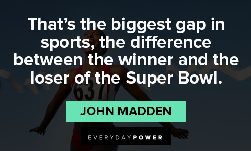 john madden quotes about the difference between the winner and the loser of the Super Bowl