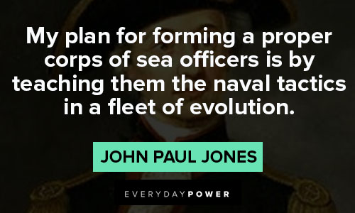 John Paul Jones quotes about planing forming a proper corps of sea officers is by teaching them the naval tactics in a fleet of evolution