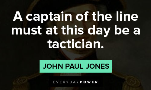 John Paul Jones quotes about a captain of the line must at this day be a tactician