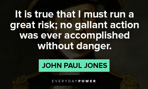 John Paul Jones quotes that I must run a great risk