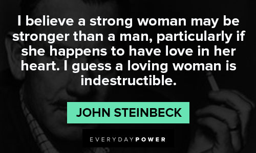 John Steinbeck quotes about I huess a loving woman is indestructible